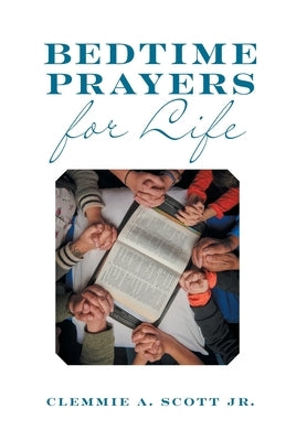 Bedtime Prayers for Life by Scott, Clemmie A.
