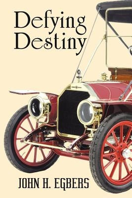 Defying Destiny by Egbers, John H.