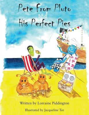 Pete from Pluto and His Perfect Pies by Piddington, Lorraine
