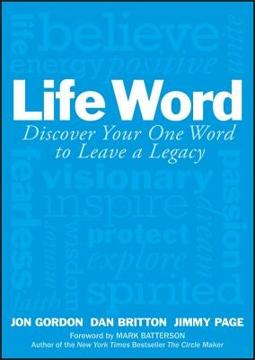 Life Word: Discover Your One Word to Leave a Legacy by Gordon, Jon