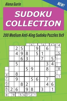 Sudoku Collection: 200 Medium Anti-King Sudoku Puzzles 9x9 by Gurin, Alena