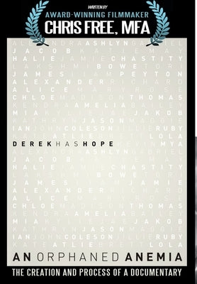 An Orphaned Anemia: The Creation and Process of a Documentary by Free, Chris