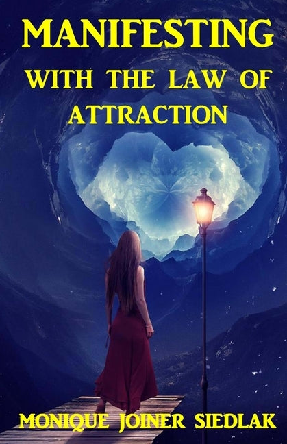 Manifesting With the Law of Attraction by Joiner Siedlak, Monique