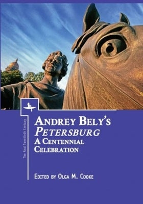 Andrey Bely's "Petersburg": A Centennial Celebration by Cooke, Olga M.