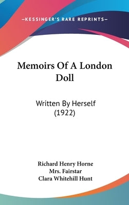 Memoirs Of A London Doll: Written By Herself (1922) by Horne, Richard Henry