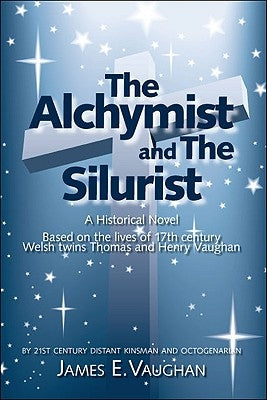 The Alchymist and the Silurist: A Historical Novel by Vaughan, James E.