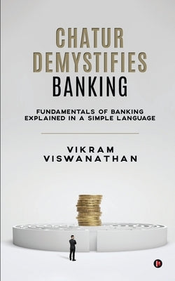 Chatur Demystifies Banking by Vikram Viswanathan