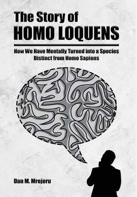 The Story of Homo Loquens by Mrejeru, Dan M.