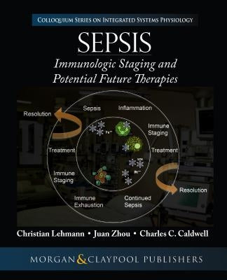 Sepsis: Staging and Potential Future Therapies by Lehmann, Christian
