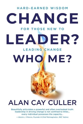 Change Leader? Who Me? by Culler, Alan Cay