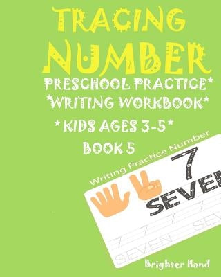 *tracing Number: Preschoolers*Practice*Writing Workbook, KIDS*AGES 3-5*: *TRACING NUMBER: Preschoolers*Practice*Writing Workbook, KIDS*AGES 3-5* by Hand, Brighter