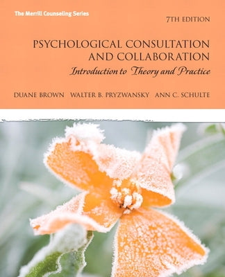 Psychological Consultation and Collaboration: Introduction to Theory and Practice by Brown, Duane