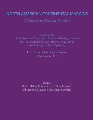 North American Continental Margin: A Synthesis and Planning Workshop by Margins Working Group, North American Co