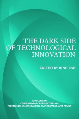 The Dark Side of Technological Innovation (Hc) by Ran, Bing