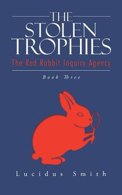 The Stolen Trophies by Smith, Lucidus