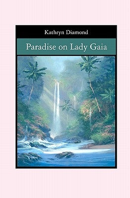 Paradise on Lady Gaia by Diamond, Kathryn