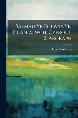 Salmau Yr Eglwys Yn Yr Anialwch. Cyfrol 1. 2. Argraph by Williams, Edward