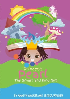 Princess Pearl, The Smart and Kind Girl (Paperback): A book about a young girl with a bright future! (Kids: Toddler-Aged) by Walker, Analyn