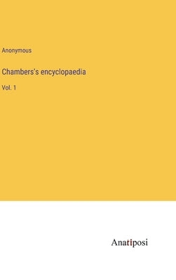 Chambers's encyclopaedia: Vol. 1 by Anonymous