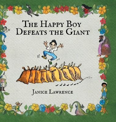 The Happy Boy Defeats the Giant: A Happy Boy Adventure About the Power of Good Deeds by Lawrence, Janice