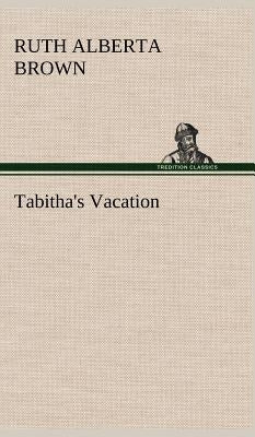Tabitha's Vacation by Brown, Ruth Alberta