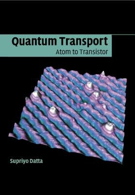 Quantum Transport: Atom to Transistor by Datta, Supriyo