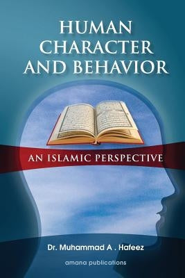 Human Character and Behavior: An Islamic Perspective by Hafeez, Muhammad A.