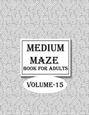 Medium Maze Book For Adults, Volume-15: A mind relaxation maze book with fun by Smith, Braylon