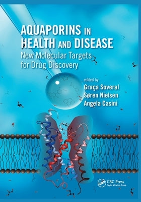 Aquaporins in Health and Disease: New Molecular Targets for Drug Discovery by Soveral, Graca