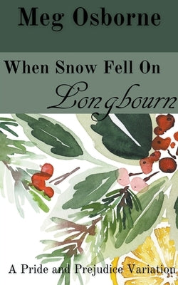 When Snow Fell on Longbourn by Osborne, Meg