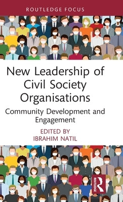 New Leadership of Civil Society Organisations: Community Development and Engagement by Natil, Ibrahim