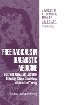 Free Radicals in Diagnostic Medicine: A Systems Approach to Laboratory Technology, Clinical Correlations and Antioxidant Therapy by Armstrong, Donald