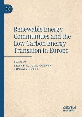 Renewable Energy Communities and the Low Carbon Energy Transition in Europe by Coenen, Frans H. J. M.