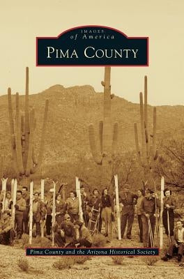 Pima County by Pima County and the Arizona Historical S