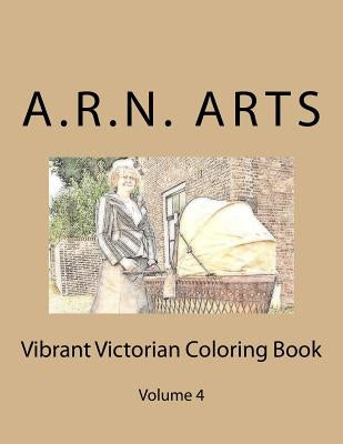 Vibrant Victorian Coloring Book by Arts, A. R. N.