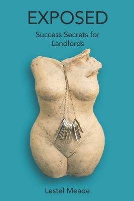 Exposed: Success Secrets for Landlords by Meade, Lestel