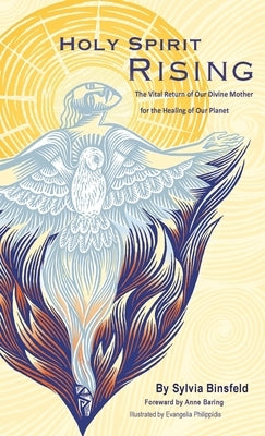 Holy Spirit Rising: The Vital Return of Our Divine Mother for the Healing of Our Planet by Binsfeld, Sylvia