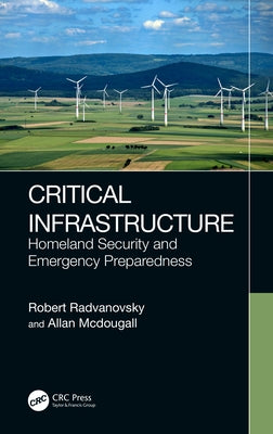 Critical Infrastructure: Homeland Security and Emergency Preparedness by Radvanovsky, Robert