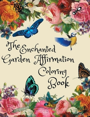 The Enchanted Garden Affirmation Coloring Book by Osakwe, Mercedes