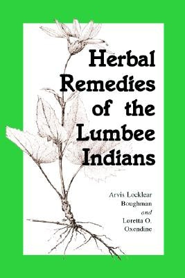 Herbal Remedies of the Lumbee Indians by Boughman, Arvis Locklear