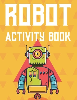 Robot Activity Book: Boys Coloring Book With Tracing Activities, Amazing Robot Illustrations And Designs To Color by Buggles, Riverton