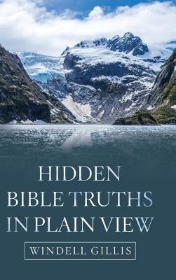Hidden Bible Truths in Plain View by Gillis, Windell