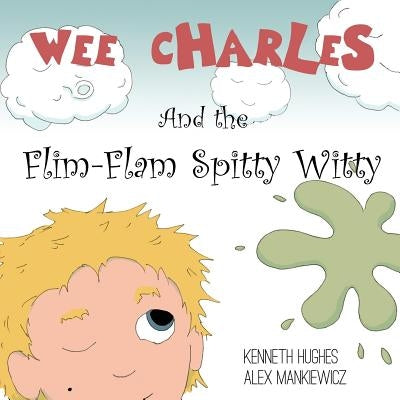 Wee Charles and the Flim Flam Spitty Witty by Hughes, Kenneth