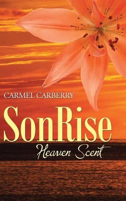Sonrise: Heaven Scent by Carberry, Carmel
