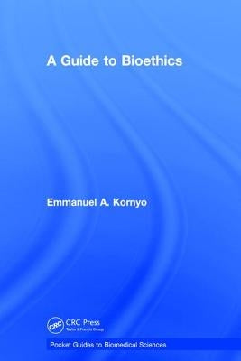 A Guide to Bioethics by Kornyo, Emmanuel A.