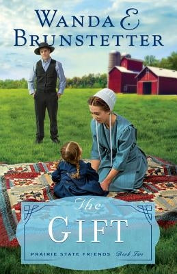 The Gift by Brunstetter, Wanda E.