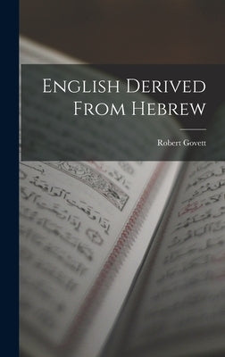 English Derived From Hebrew by Govett, Robert