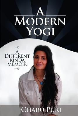 A Modern Yogi - A different kinda memoir by Puri, Charu