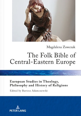 The Folk Bible of Central-Eastern Europe by Adamczewski, Bartosz