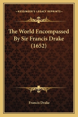 The World Encompassed By Sir Francis Drake (1652) by Drake, Francis